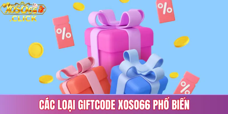 Các loại giftcode Xoso66 phổ biến