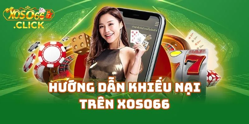 Hướng Dẫn Khiếu Nại Trên Xoso66 Chính Xác
