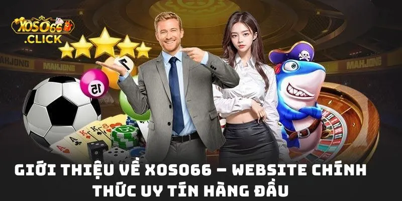 Giới thiệu về Xoso66 – Website chính thức uy tín hàng đầu