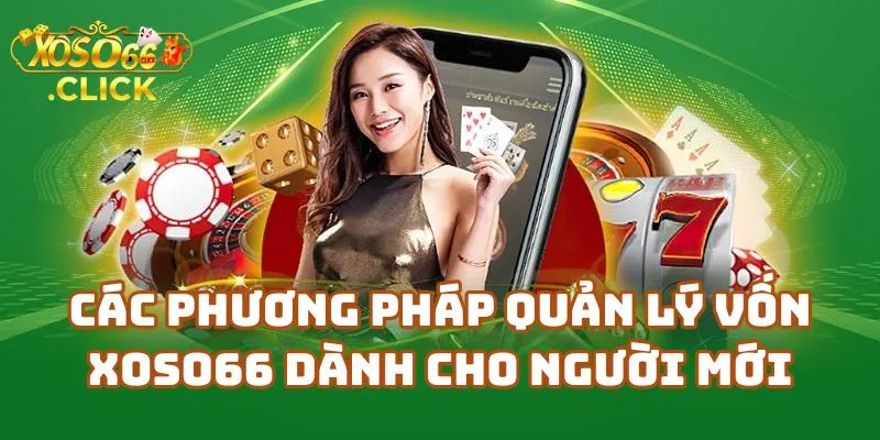 Cách Quản Lý Vốn Xoso66 Không Lo Thua Lỗ 2 Các Phương Pháp Quản Lý Vốn Xoso66 Dành Cho Người Mới