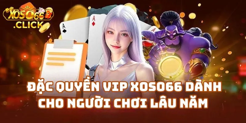 Chương Trình VIP Xoso66 – Quyền Lợi Thành Viên Đặc Biệt 2 Nhà Cái Xoso66 – Đặc Quyền VIP Dành Riêng Cho Người Gắn Bó