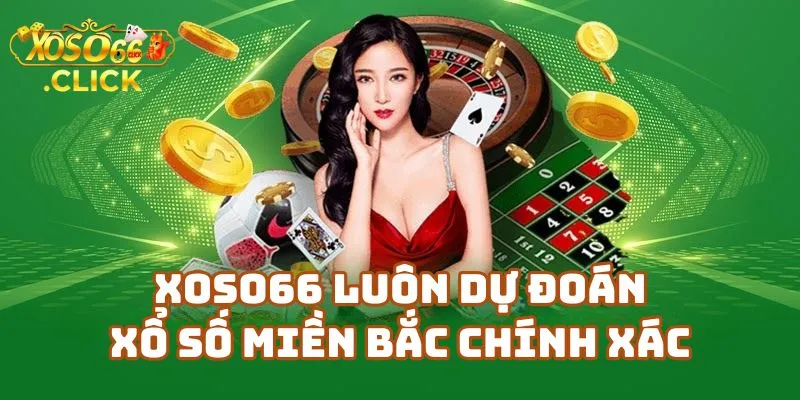 Vì Sao Nhà Cái Xoso66 Luôn Dự Đoán Xổ Số Miền Bắc Chính Xác?