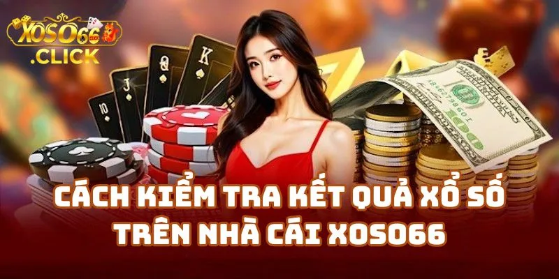 Hướng Dẫn Kiểm Tra Kết Quả Xoso66 Chính Xác 2 Cách Kiểm Tra Kết Quả Xổ Số Trên Nhà Cái Xoso66