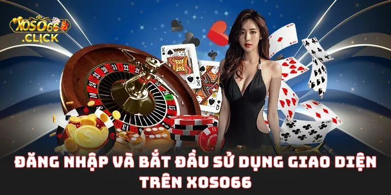Hướng Dẫn Sử Dụng Xoso66 Giao Diện Và Tính Năng Chi Tiết Cho Người Mới 2 Đăng Nhập Và Bắt Đầu Sử Dụng Giao Diện Trên Xoso66