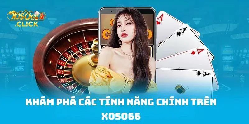 Hướng Dẫn Sử Dụng Xoso66 Giao Diện Và Tính Năng Chi Tiết Cho Người Mới 3 Khám Phá Các Tính Năng Chính Trên Xoso66