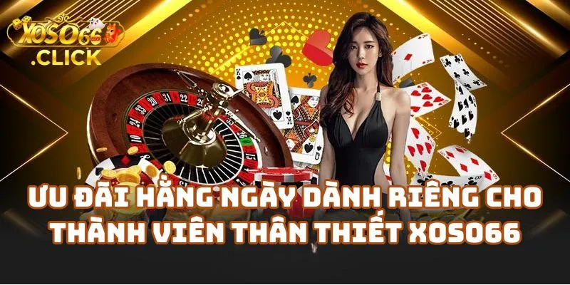Khuyến Mãi Xoso66 Mới Nhất – Ưu Đãi Lớn Hằng Ngày 2 Ưu Đãi Hằng Ngày Dành Riêng Cho Thành Viên Thân Thiết Tại Nhà Cái Xoso66