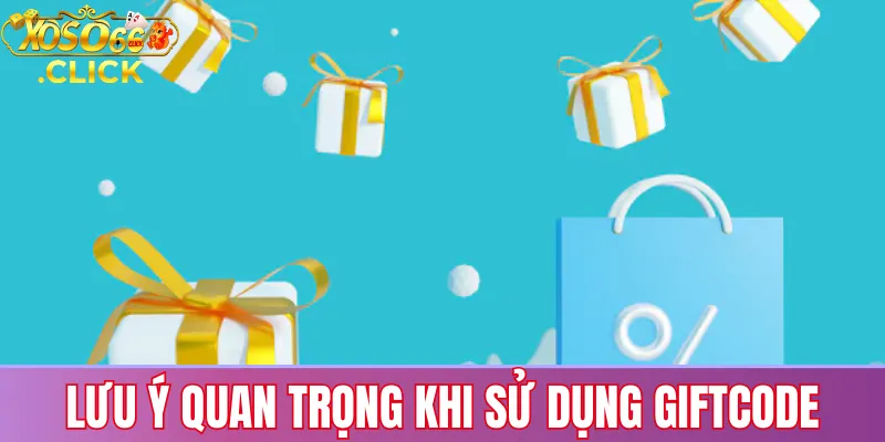 Lưu ý quan trọng khi sử dụng giftcode Xoso66