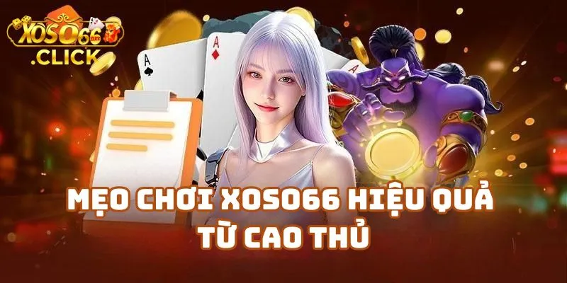 Mẹo Chơi Xoso66 Từ Cao Thủ Lâu Năm 2 Mẹo Chơi Xoso66 Hiệu Quả Từ Cao Thủ – Bí Kíp Không Bao Giờ Cũ