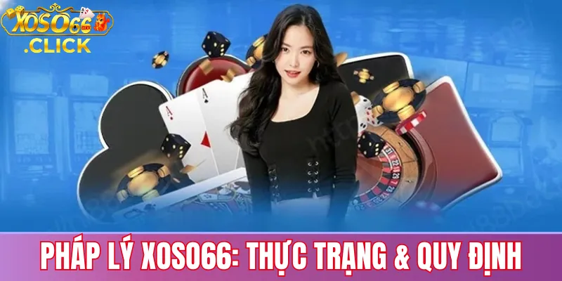 Pháp Lý Xoso66: Thực Trạng & Quy Định