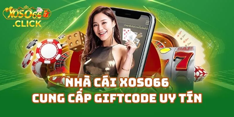 Nhà Cái Xoso66 Cung Cấp Giftcode Uy Tín & Hấp Dẫn Nhất