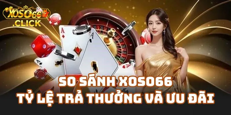 So Sánh Xoso66 Với Các Nhà Cái Xổ Số Khác 1 So Sánh Xoso66 Giao Diện Và Trải Nghiệm Người Dùng