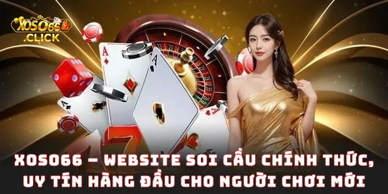 Xoso66 – Website soi cầu chính thức, uy tín hàng đầu cho người chơi mới