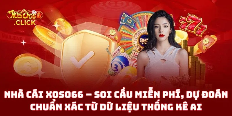 Nhà cái Xoso66 – Soi cầu miễn phí, dự đoán chuẩn xác từ dữ liệu thống kê AI