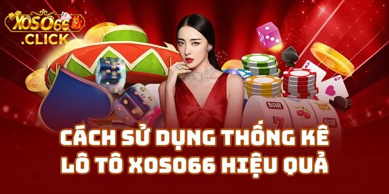 Thống Kê Lô Tô Xoso66 Miền Bắc – Công Cụ Phân Tích Tại Xoso66 3 Cách Sử Dụng Thống Kê Lô Tô Xoso66 Hiệu Quả Cho Người Mới
