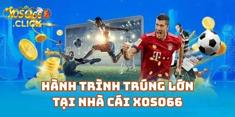 Tin Nóng: Người Chơi Trúng Lớn Xoso66 3 Tỷ 1 Hành Trình Trúng Lớn Tại Nhà Cái Xoso66 – Chuyện Thật 100%