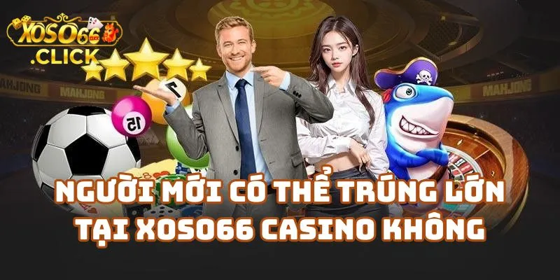 Tin Nóng: Người Chơi Trúng Lớn Xoso66 3 Tỷ 3 Người Mới Có Thể Trúng Lớn Tại Xoso66 Casino Không?