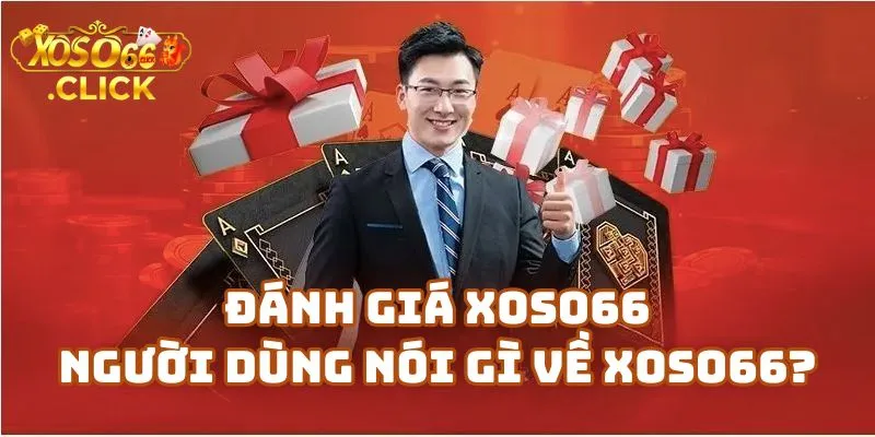 Xoso66 Có An Toàn Không? Review Đánh Giá Xoso66 Thực Tế 1 Đánh Giá Xoso66 – Người Dùng Nói Gì Về Nhà Cái Xoso66?