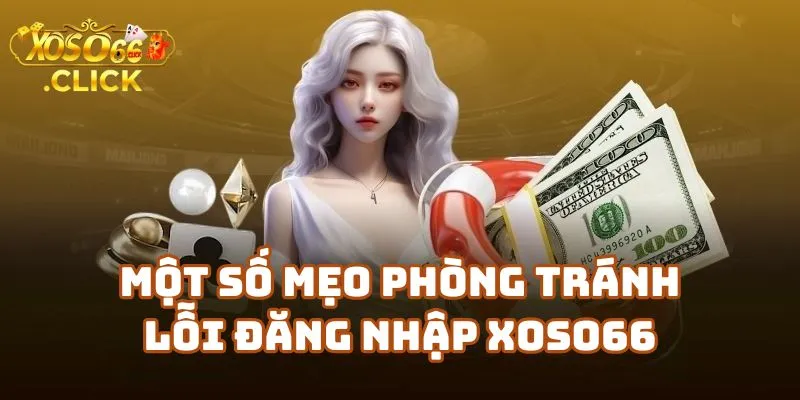 Xử Lý Lỗi Đăng Nhập Xoso66 Nhanh Chóng 3 Một Số Mẹo Phòng Tránh Lỗi Đăng Nhập Xoso66 Trong Tương Lai