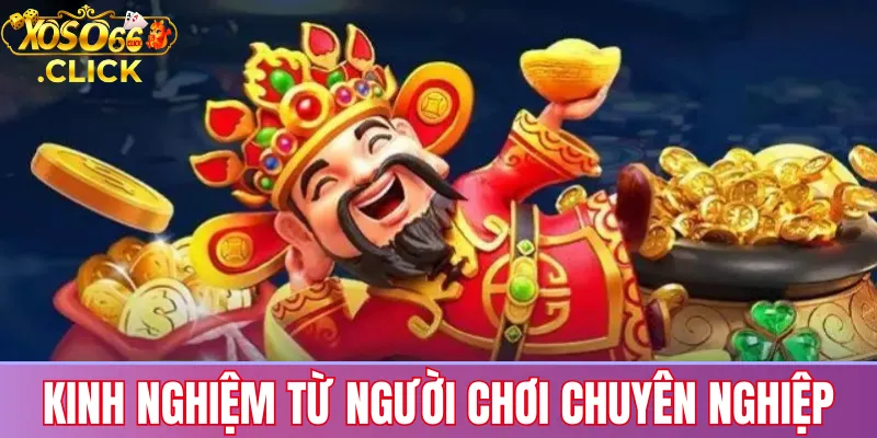 Kinh nghiệm từ người chơi chuyên nghiệp