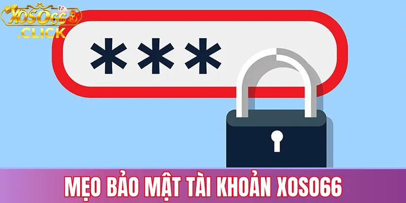Mẹo bảo mật tài khoản Xoso66