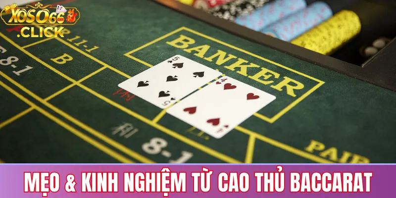 Mẹo & kinh nghiệm từ cao thủ Baccarat Xoso66