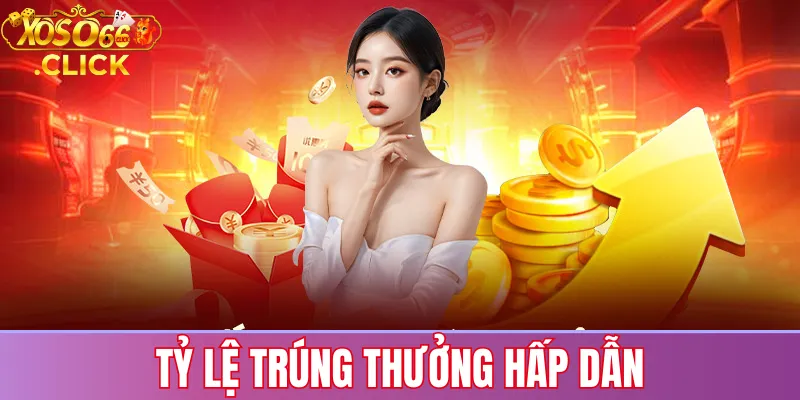 Tỷ Lệ Trúng Thưởng Hấp Dẫn
