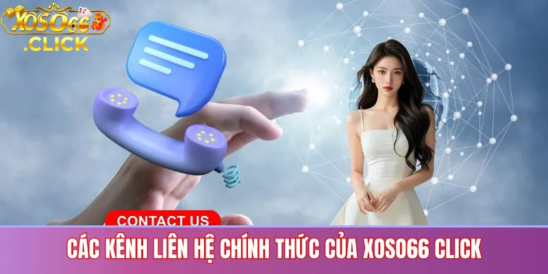 Các Kênh Liên Hệ Chính Thức Của Xoso66 Click