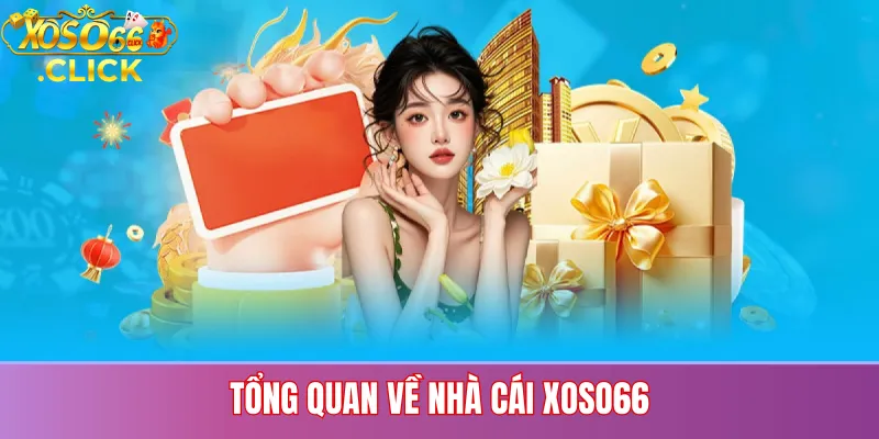 Tổng Quan Về Nhà Cái Xoso66